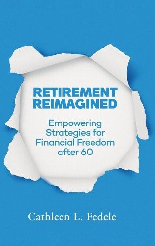 Retirement Reimagined: Empowering Strategies for Financial Freedom after 60