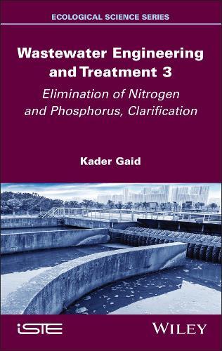 Wastewater Engineering and Treatment 3: Elimination of Nitrogen and Phosphorus, Clarification