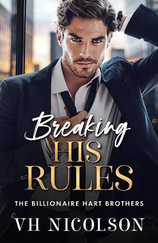 Breaking His Rules: The BRAND NEW enemies to lovers billionaire romance from VH Nicolson for 2025