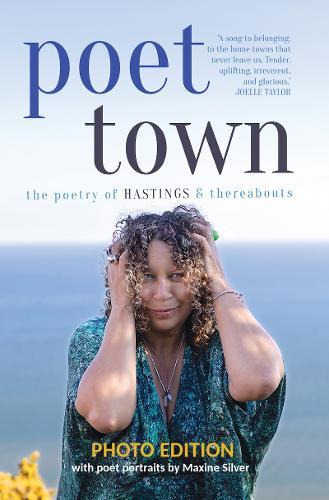 Poet Town: The Poetry of Hastings & Thereabouts, Photo Edition
