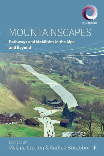 Mountainscapes: Pathways and Mobilities in the Alps and Beyond