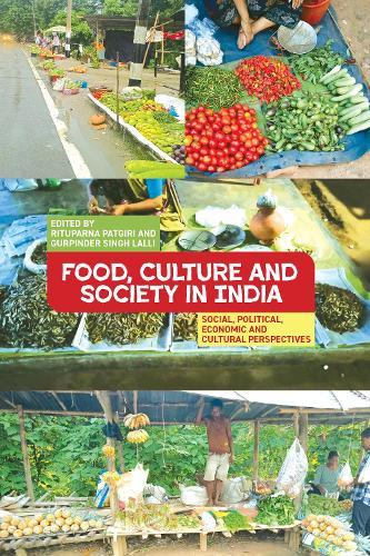 Food, Culture and Society in India: Social, Political, Economic and Cultural Perspectives