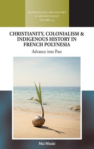 Christianity, Colonialism and Indigenous History in French Polynesia: Advance into Past