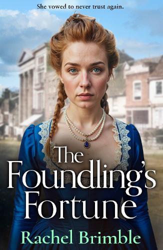 The Foundling's Fortune: A dramatic Victorian saga of dreams, danger and desire from Rachel Brimble