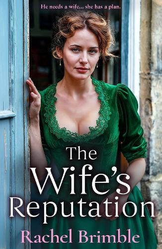 The Wife's Reputation: A gripping and emotional Victorian saga of ambition, love and scandal from Rachel Brimble