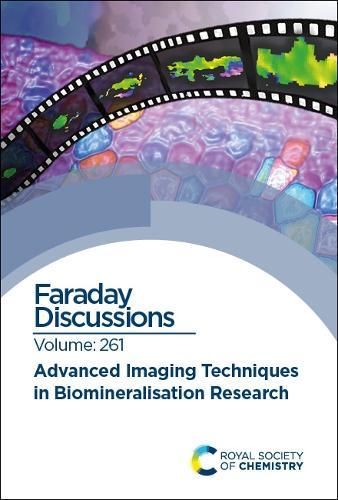Advanced Imaging Techniques in Biomineralisation Research: Faraday Discussion 261