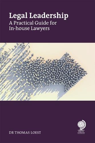 Legal Leadership: A Practical Guide for In-House Lawyers