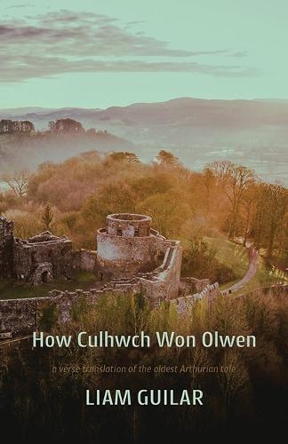 How Culhwch Won Olwn: A verse translation of the oldest Arthurian story