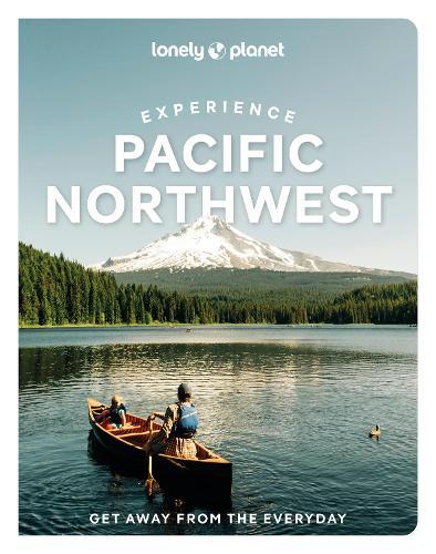 Lonely Planet Experience Pacific Northwest