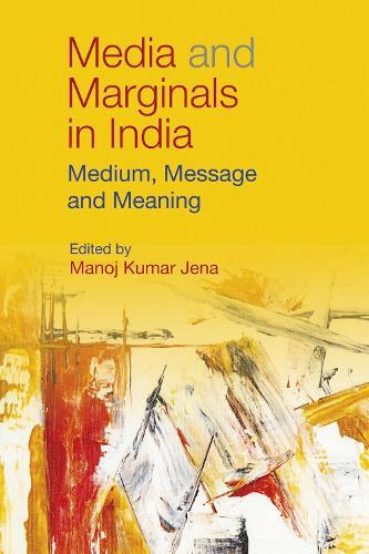 Media and Marginals in India: Medium, Message and Meaning