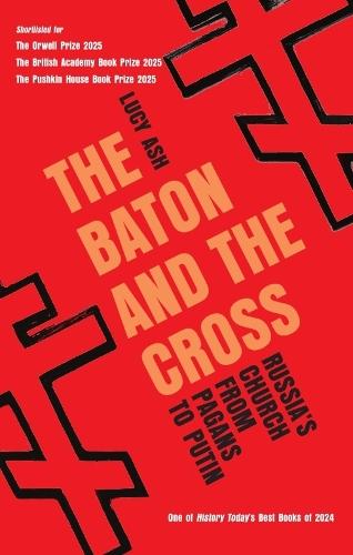 The Baton and the Cross: Russia's Church from Pagans to Putin