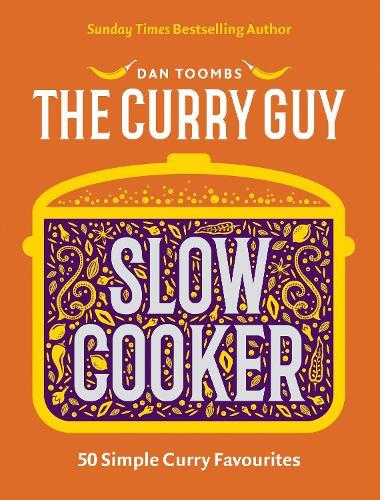 Curry Guy Slow Cooker: 50 Simple Curry Favourites