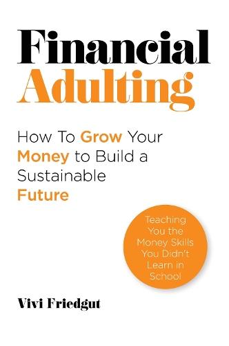 Financial Adulting: How to Grow Your Money to Build a Sustainable Future