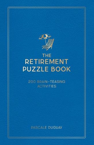 The Retirement Puzzle Book: 200 Brain-Teasing Activities to Keep Your Mind Active