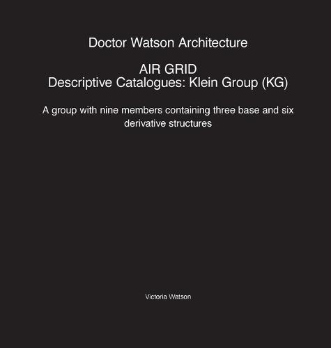 Doctor Watson Architecture AIR GRID Descriptive Catalogues: Klein Group (KG): Klein Group (KG): Klein Group (KG)