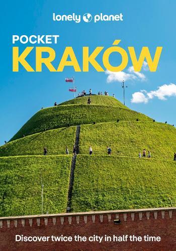 Lonely Planet Pocket Krakow: Discover Twice the City in Half the Time | Top Sights | Maps & Walking Tours | Covers Wawel Hill & Around, Old Town, Kazimierz and more