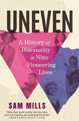 Uneven: A History of Bisexuality in Nine Pioneering Lives