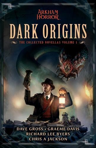 Dark Origins: The Collected Arkham Horror Novellas Vol. 1