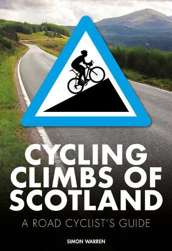 Cycling Climbs of Scotland: A road cyclist's guide