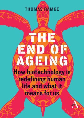 The End of Ageing: How Biotechnology Is Redefining Human Life And What It Means for Us