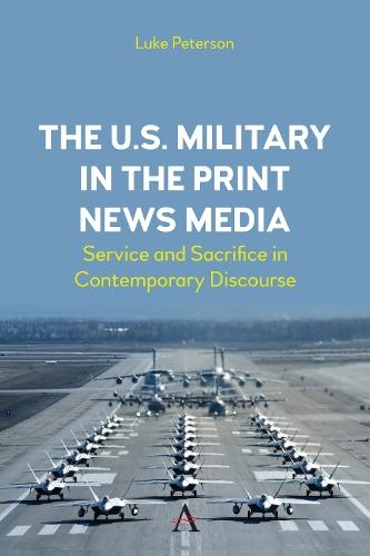 The U.S. Military in the Print News Media: Service and Sacrifice in Contemporary Discourse