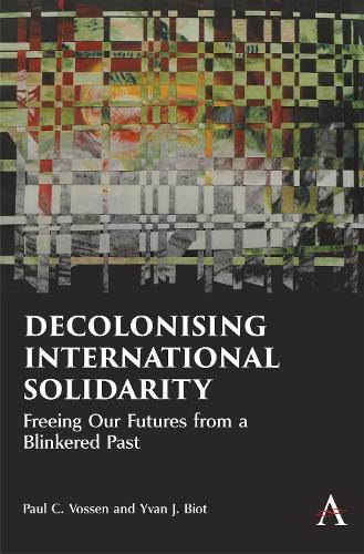 Decolonising International Solidarity: Freeing Our Futures from a Blinkered Past