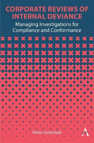 Corporate Reviews of Internal Deviance: Managing Investigations for Compliance and Conformance