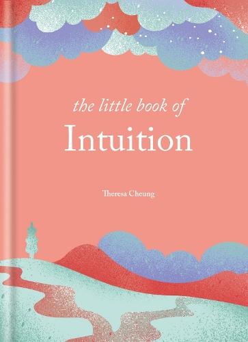 The Little Book of Intuition: Simple practices for working with your sixth sense