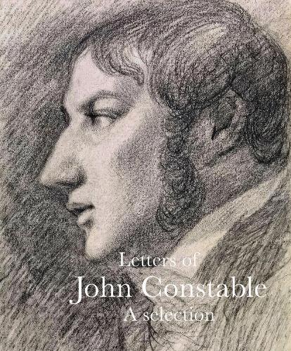 Letters of John Constable: A Selection