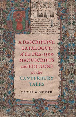 A Descriptive Catalogue of the Pre-1500 Manuscripts and Editions of the Canterbury Tales
