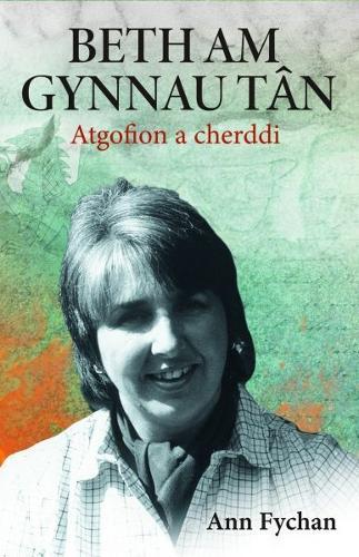 Beth am gynnau tân: Atgofion a cherddi Ann Fychan