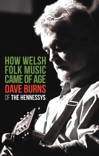 How Welsh Folk Music Came of Age: Dave Burns of 'The Hennessys'