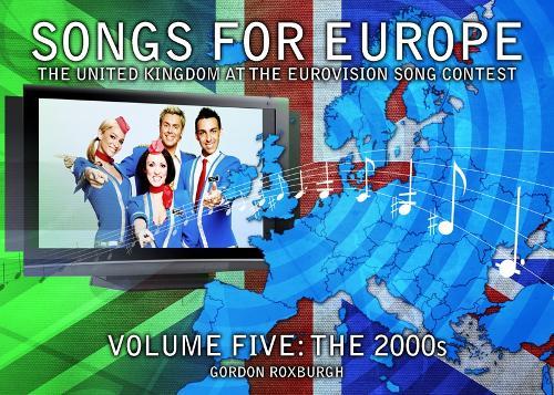Songs for Europe: The United Kingdom at the Eurovision Song Contest: The 2000s