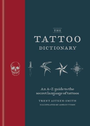 The Tattoo Dictionary: An A-Z guide to the secret language of tattoos