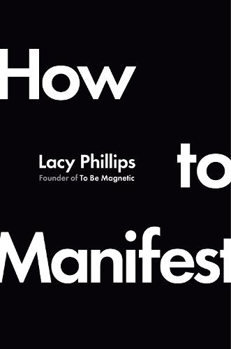 How to Manifest: A neuroscientific solution for people who are sick of their own b.s.
