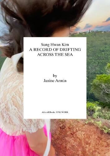 Sung Hwan Kim: A Record of Drifting Across the Sea