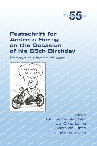 Festschrift for Andreas Herzig on the Occasion of his 65th Birthday. Essays in Honor of Andi