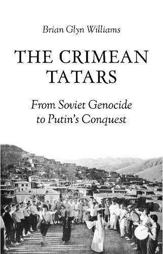 The Crimean Tatars: From Soviet Genocide to Putin's Conquest