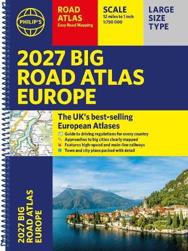Philip's 2027 Big Road Atlas of Europe: Easy-read mapping A3 Spiral edition