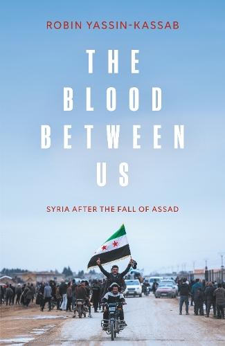 The Blood Between Us: Syria After the Fall of Assad