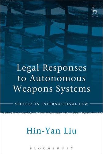 Legal Responses to Autonomous Weapons Systems