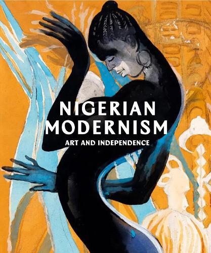 Nigerian Modernism: Art and Independence