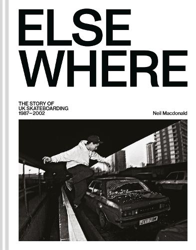 Elsewhere: The story of UK skateboarding 1987–2002