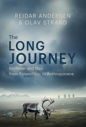 The Long Journey: Reindeer and Man from Palaeolithic to Anthropocene