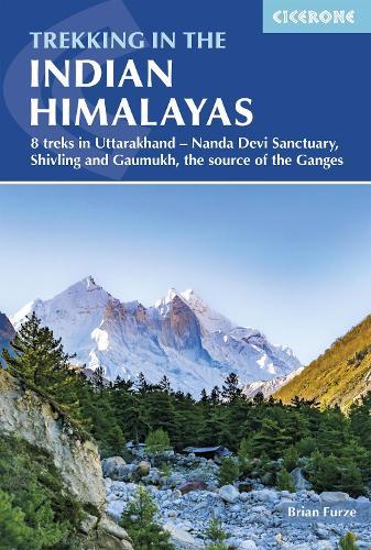 Trekking in the Indian Himalayas: 8 treks in Uttarakhand - Nanda Devi Sanctuary, Shivling and Gaumukh, the source of the Ganges
