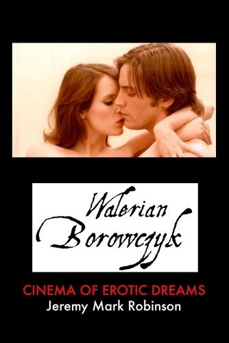 Walerian Borowczyk: Cinema of Erotic Dreams