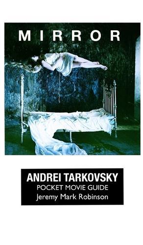 Mirror: Andrei Tarkovsky: Pocket Movie Guide