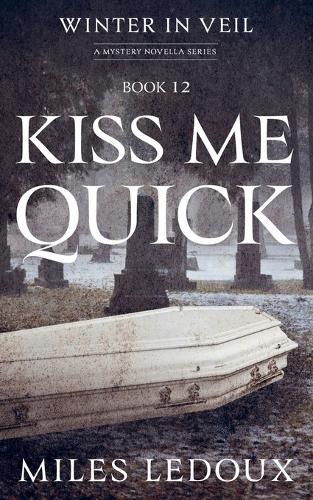 Kiss Me Quick (Winter in Veil Book 12)