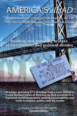 America's Jihad: Joining Humanity's struggle with Jihadists, the Far Left, the Far Right, and other Extremists since 9/11