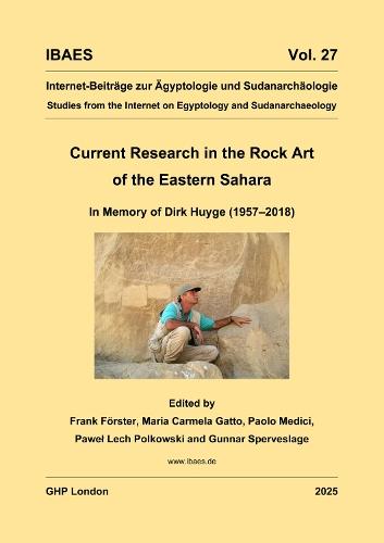 Current Research in the Rock Art of the Eastern Sahara. In Memory of Dirk Huyge (1957–2018): Proceedings of a Session of the 20th International Rock Art Congress IFRAO 2018 in Valcamonica, Italy